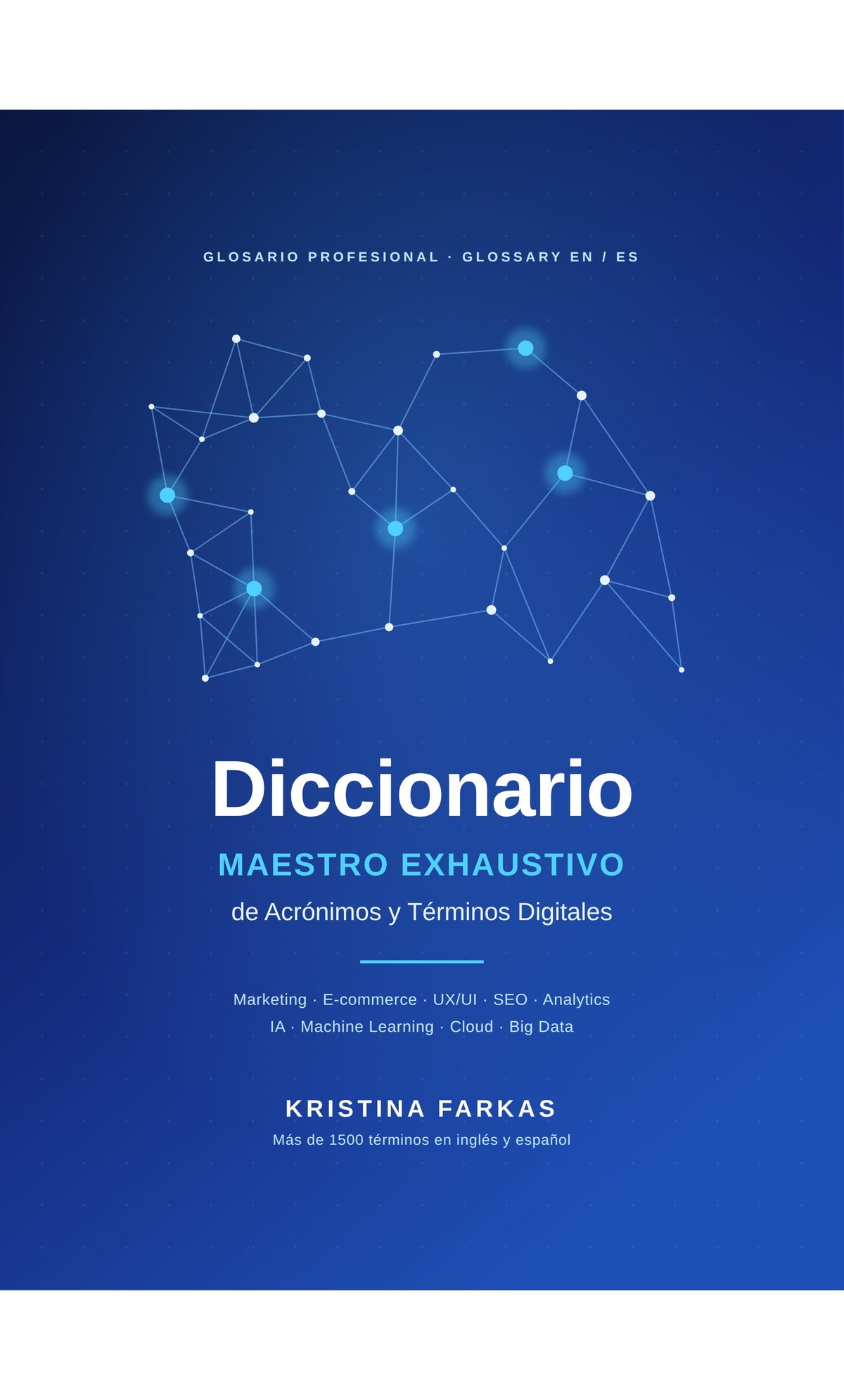 Portada del ebook Diccionario Maestro Exhaustivo de Acrónimos y Términos Digitales de Kristina Farkas – glosario de marketing, e-commerce, IA, cloud y Big Data