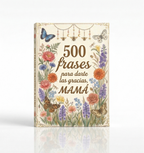 500 razones para darte las gracias Mamá — libro regalo para el Día de la Madre, 500 páginas de gratitud