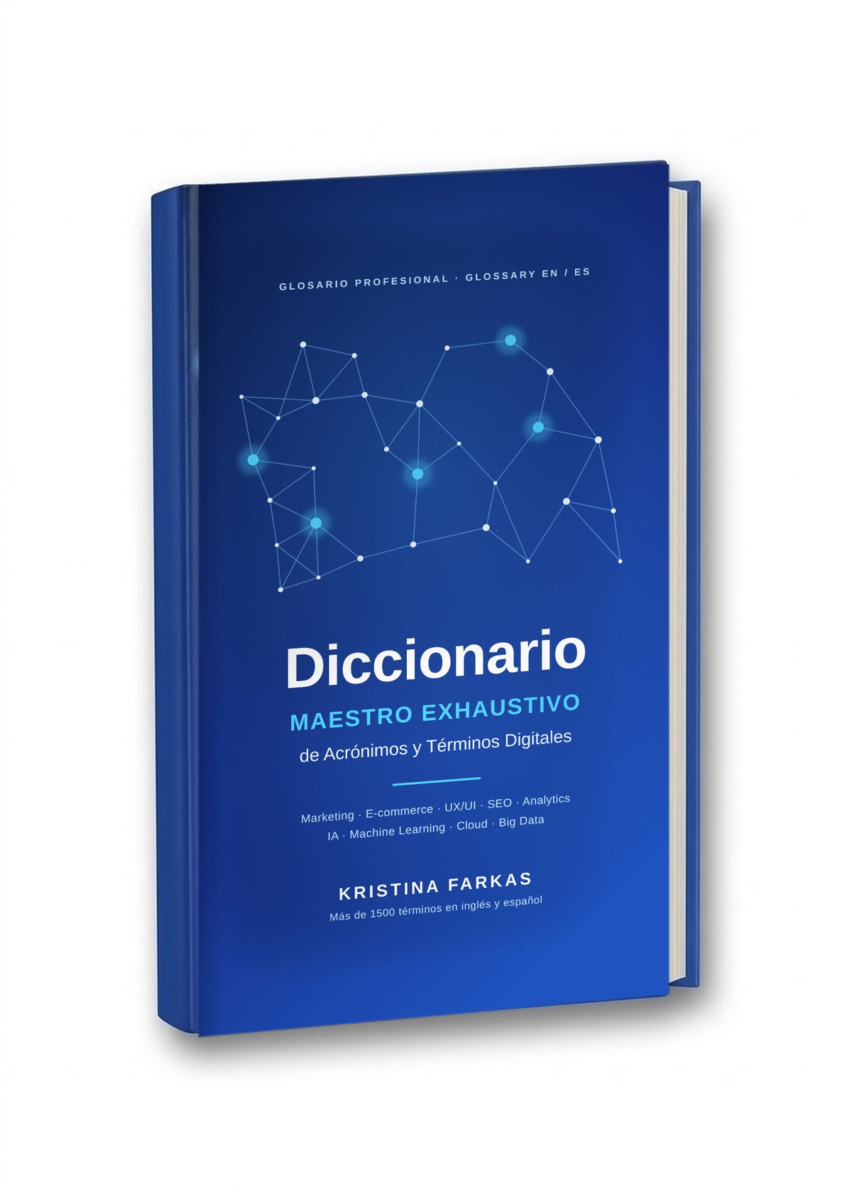 Libro Diccionario Maestro Exhaustivo de Acrónimos y Términos Digitales de Kristina Farkas, edición en tapa dura con cubierta azul de diseño tecnológico, más de 1.500 entradas